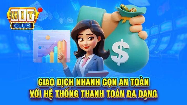 Giao dịch HITCLUB nhanh chóng và an toàn