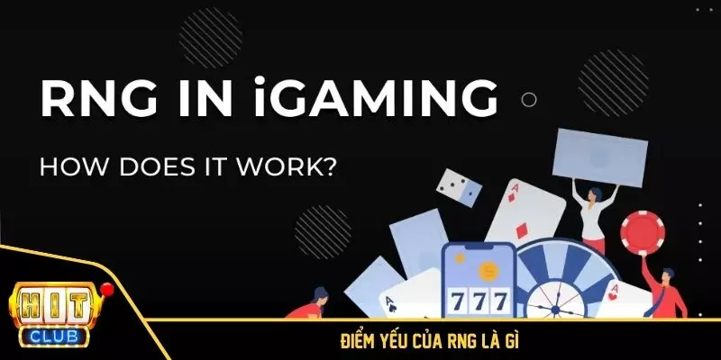 Điểm yếu của RNG là gì?