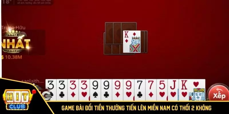 Game bài đổi tiền thưởng Tiến Lên Miền Nam có thối 2 không?