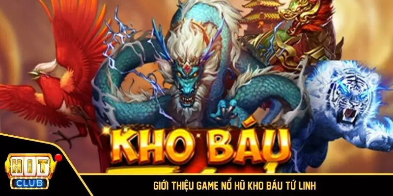 Giới thiệu game nổ hũ Kho Báu Tứ Linh