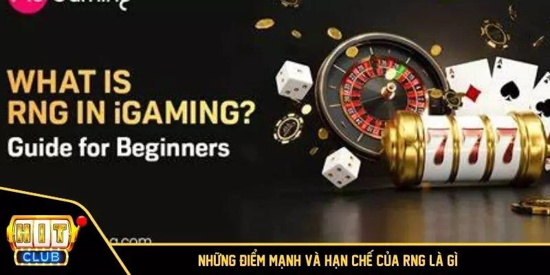 Những điểm mạnh và hạn chế của RNG là gì?